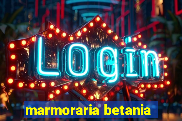 marmoraria betania